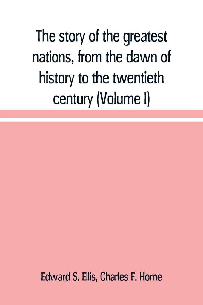 The story of the greatest nations from the dawn of history to the twentieth century