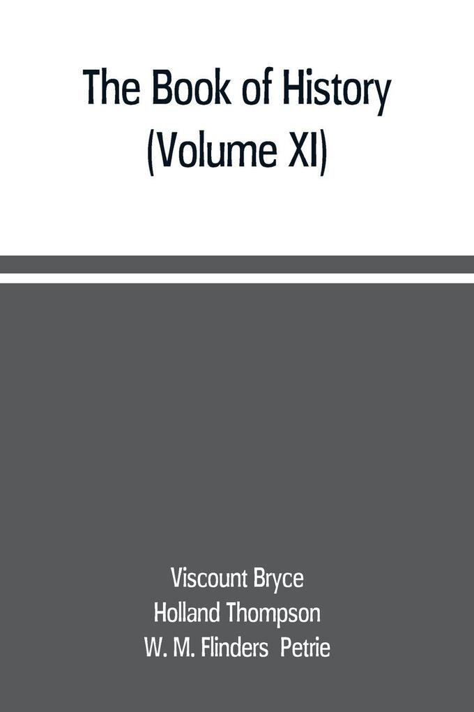 The book of history. A history of all nations from the earliest times to the present with over 8000 illustrations (Volume XI)