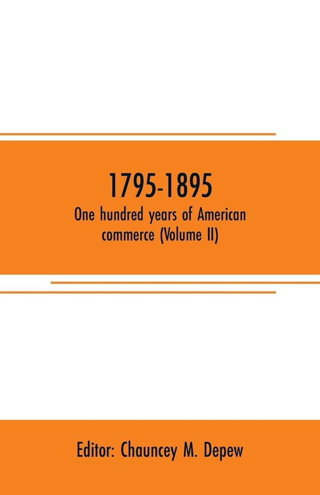 1795-1895. One hundred years of American commerce (Volume II)