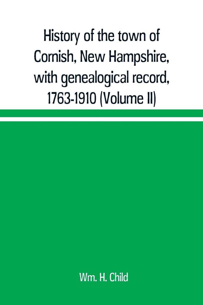 History of the town of Cornish New Hampshire with genealogical record 1763-1910 (Volume II)