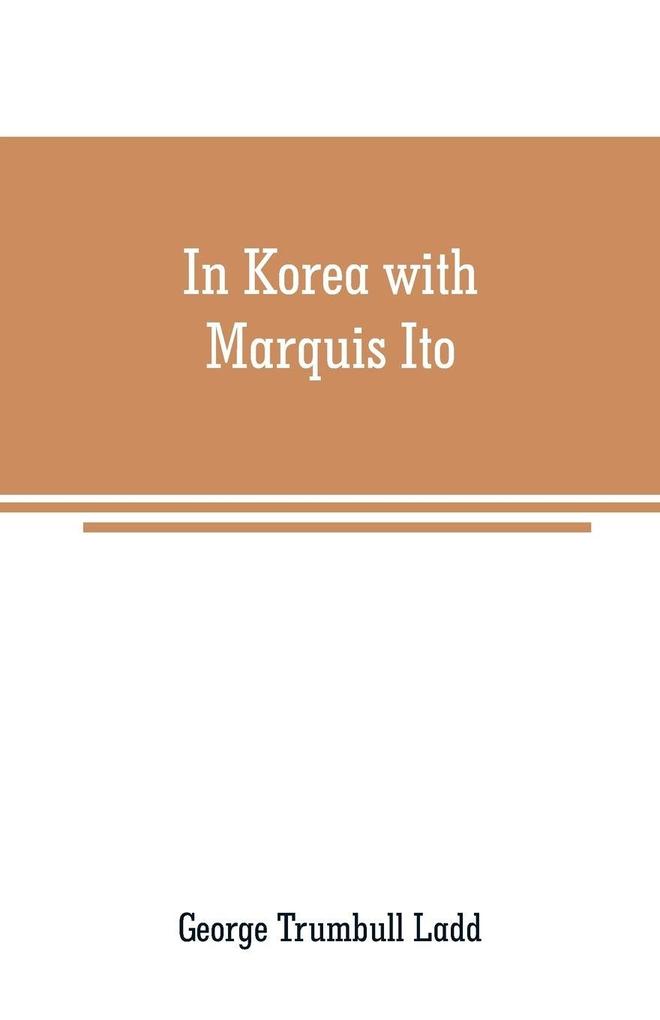 In Korea with Marquis Ito