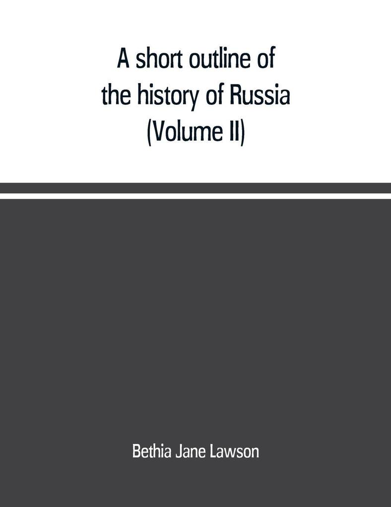 A short outline of the history of Russia (Volume II)