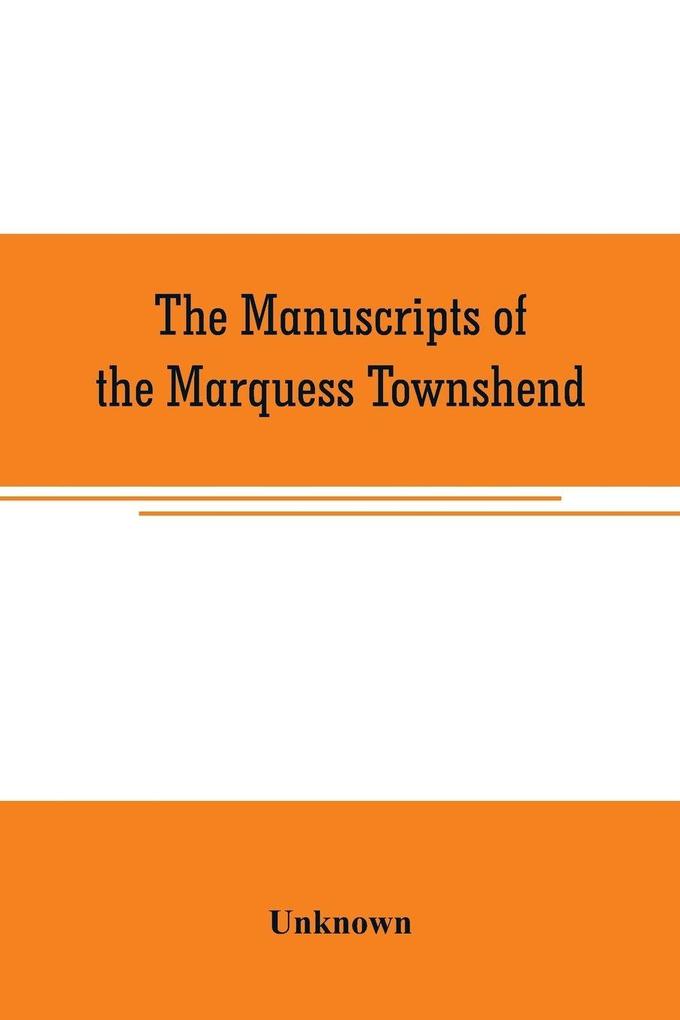 The manuscripts of the Marquess Townshend