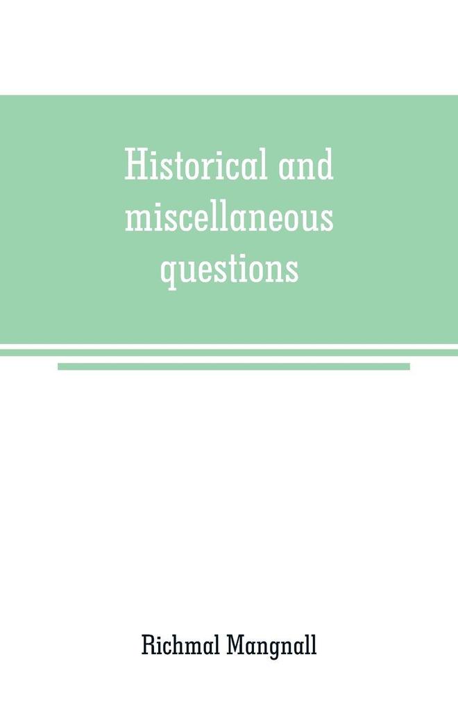 Historical and miscellaneous questions for the use of young people with a selection of British and General Biography