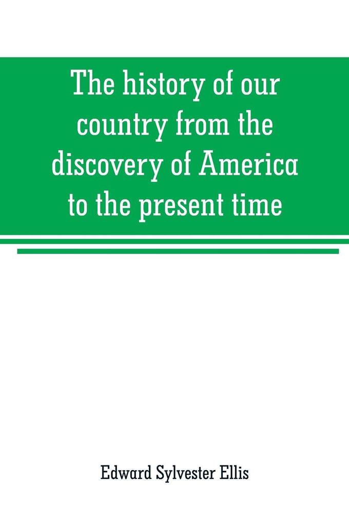 The history of our country from the discovery of America to the present time