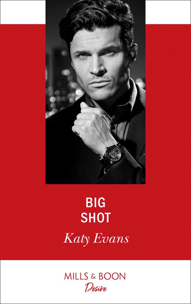 Big Shot (Mills & Boon Desire) - Katy Evans
