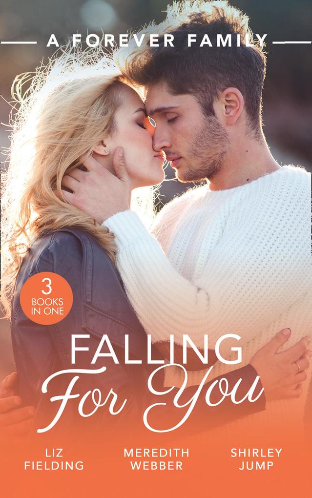 A Forever Family: Falling For You: The Last Woman He‘d Ever Date / A Forever Family for the Army Doc / One Day to Find a Husband