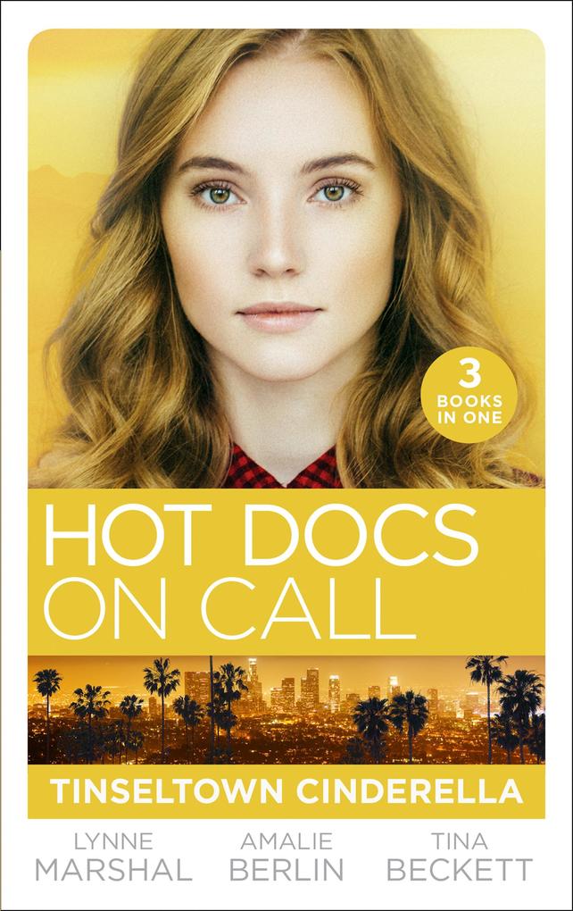 Hot Docs On Call: Tinseltown Cinderella: His Pregnant Sleeping Beauty (The Hollywood Hills Clinic) / Taming Hollywood‘s Ultimate Playboy (The Hollywood Hills Clinic) / Winning Back His Doctor Bride (The Hollywood Hills Clinic)