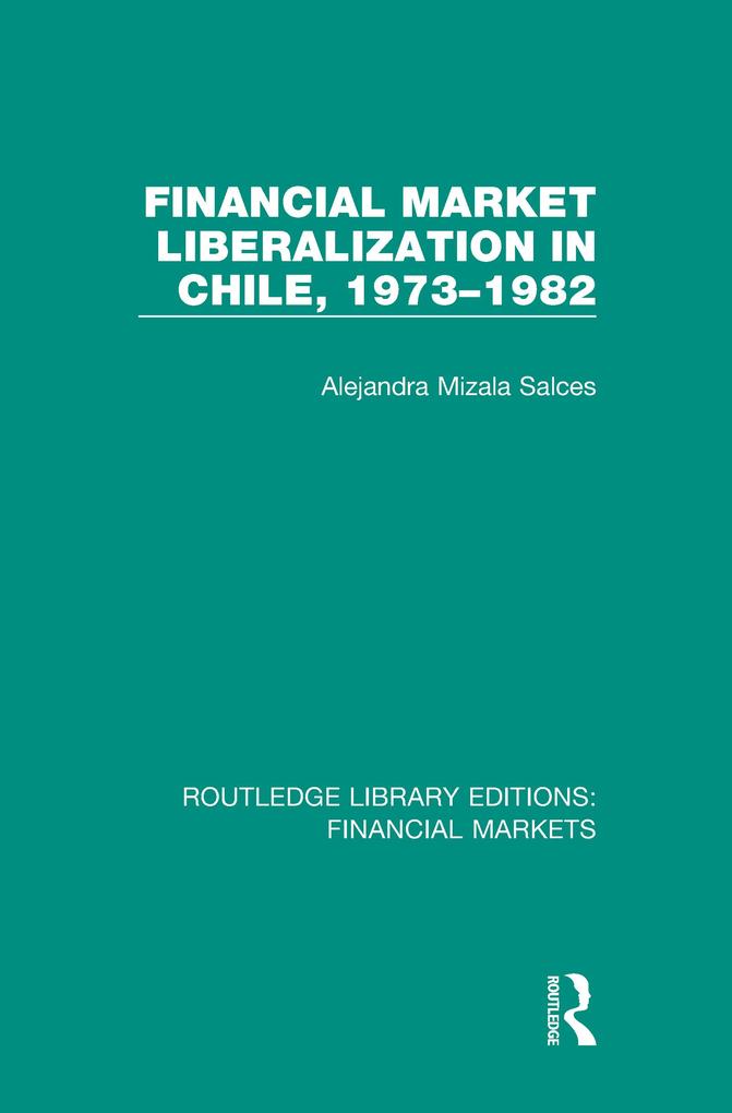 Financial Market Liberalization in Chile 1973-1982