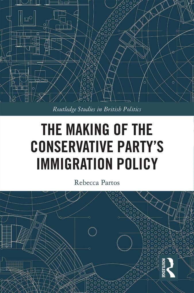 The Making of the Conservative Party‘s Immigration Policy