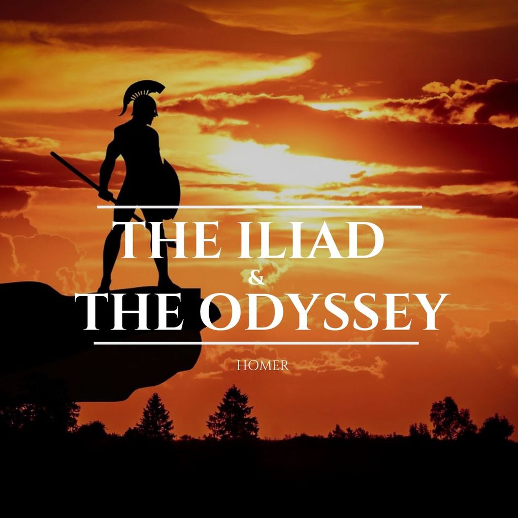 The Iliad & The Odyssey - Homer