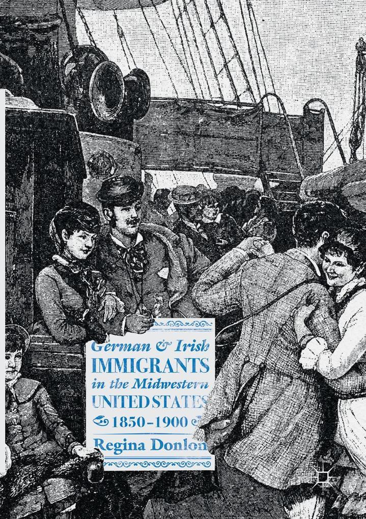 German and Irish Immigrants in the Midwestern United States 1850-1900