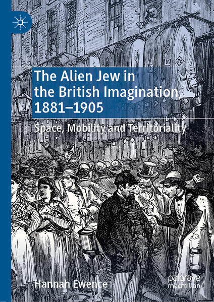 The Alien Jew in the British Imagination 18811905