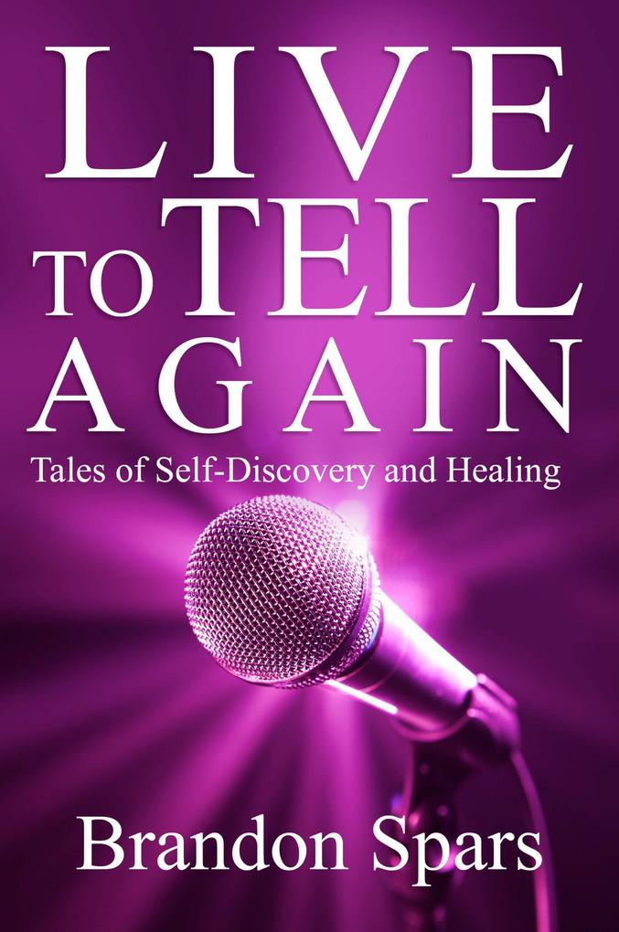 Live to Tell Again: Tales of Self-Discovery and Healing