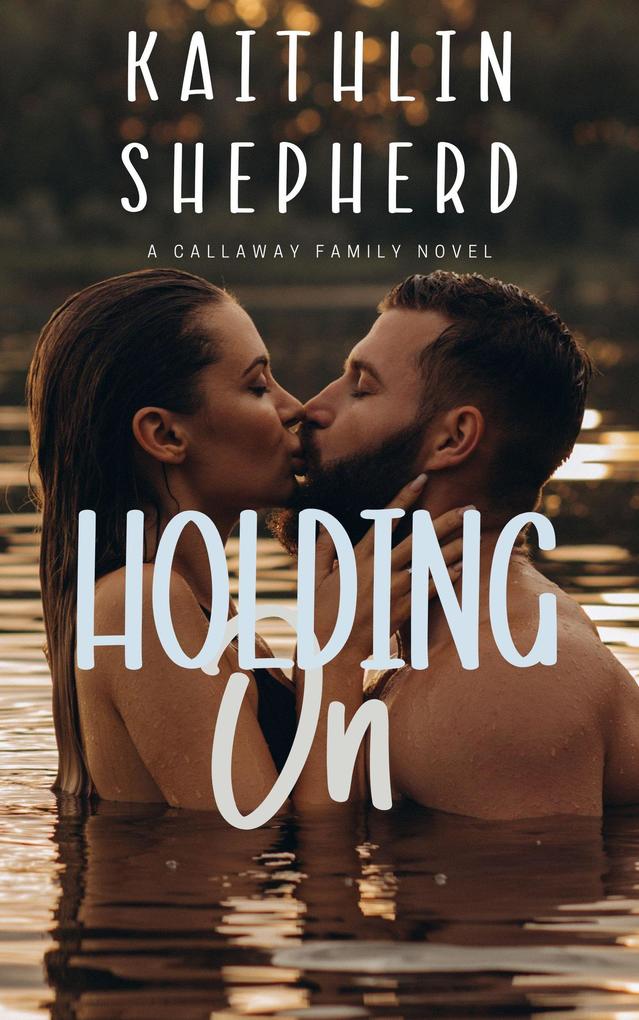 Holding On (Callaway Family #1)