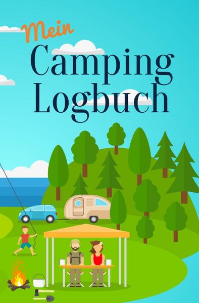 Mein Camping Logbuch Reisetagebuch für Urlaub mit dem Wohnmobil Wohnwagen Campingwagen Reisemobil Wo