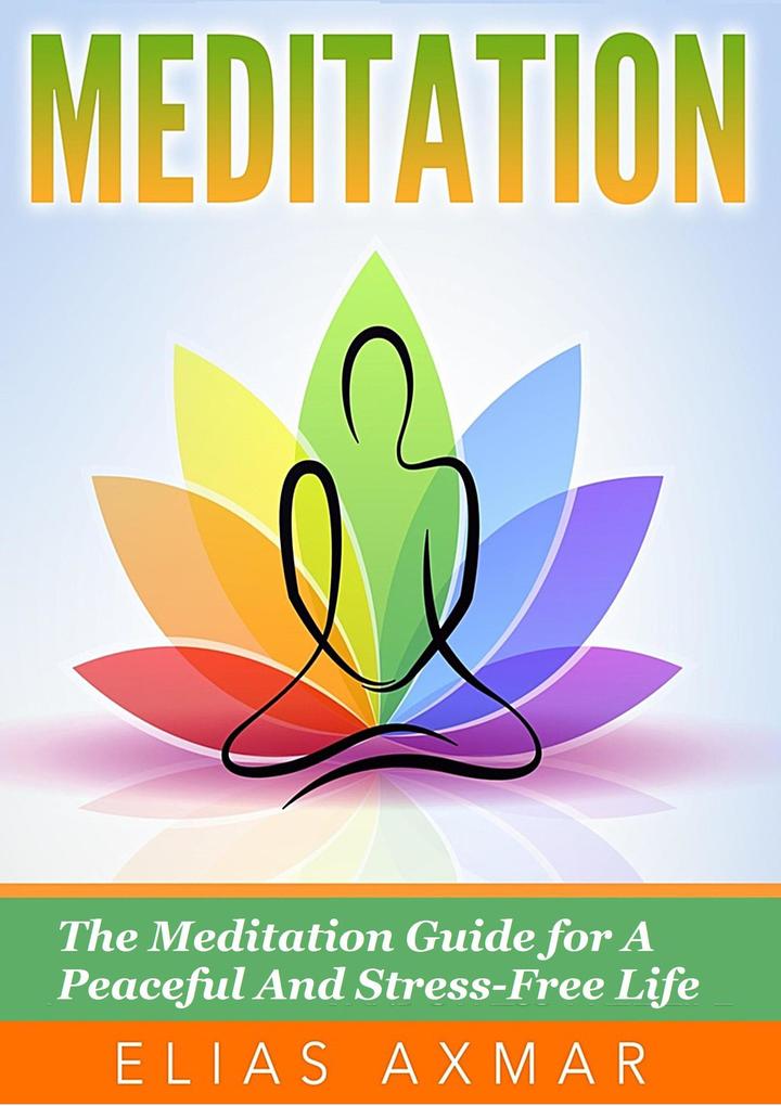 Meditation: The Meditation Guide for a Peaceful and Stress-Free Life