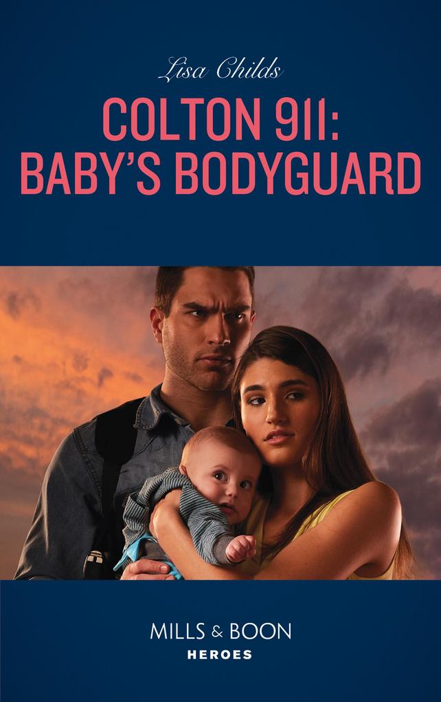 Colton 911: Baby‘s Bodyguard (Mills & Boon Heroes) (Colton Search and Rescue Book 2)
