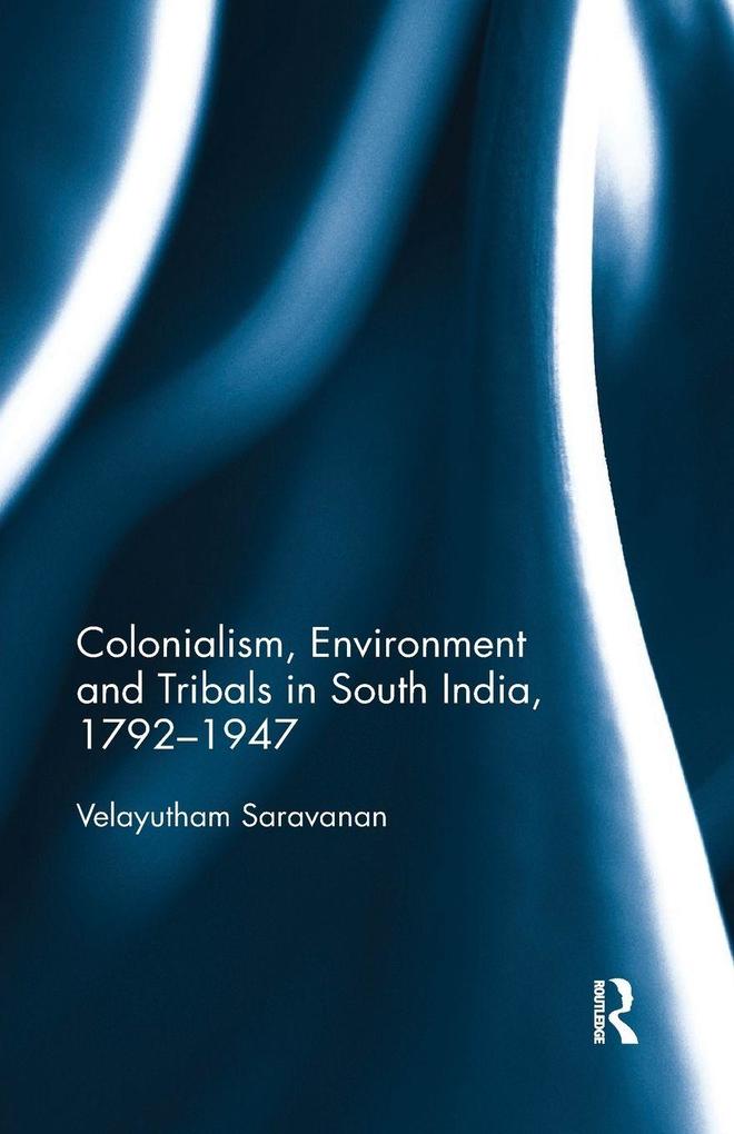Colonialism Environment and Tribals in South India1792-1947