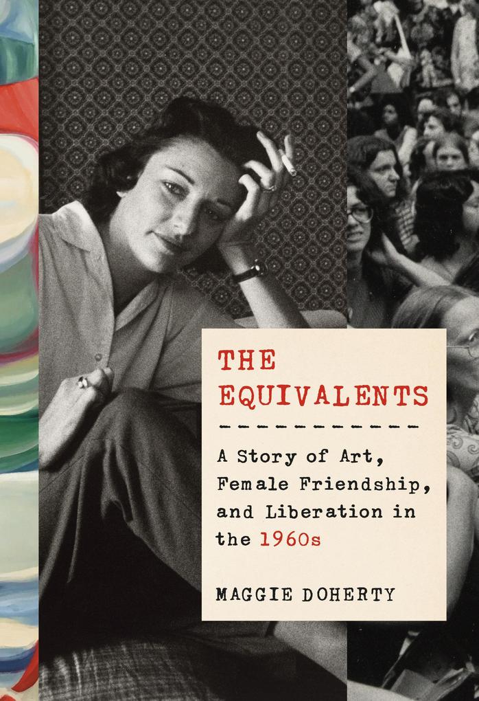 The Equivalents: A Story of Art Female Friendship and Liberation in the 1960s