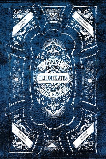 Christ Illuminates The Bible: Volume I: A facilitator for deriving accurate meaning and in turn acquiring the true teachings of prominent Bible cit