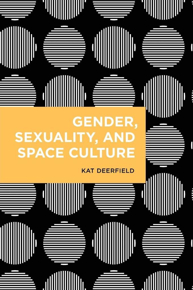 Gender Sexuality and Space Culture