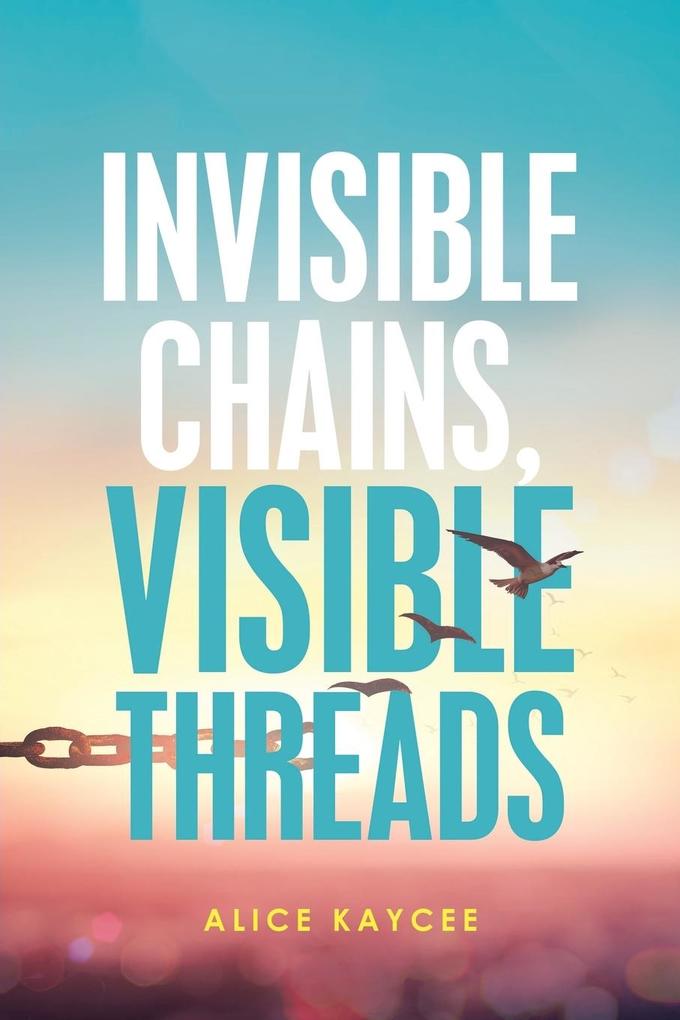 Invisible Chains Visible Threads