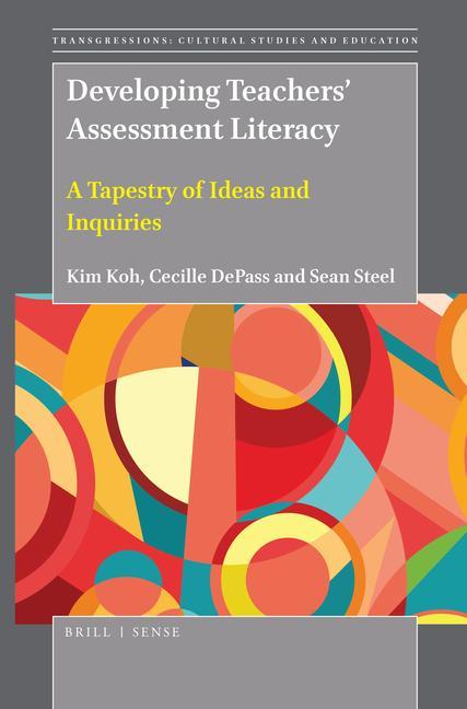 Developing Teachers‘ Assessment Literacy: A Tapestry of Ideas and Inquiries