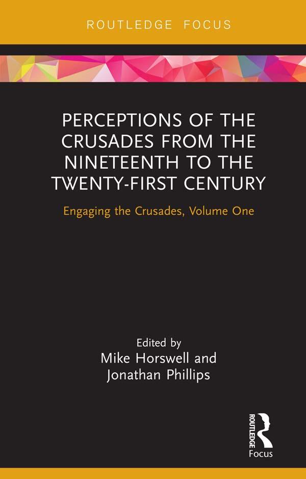 Perceptions of the Crusades from the Nineteenth to the Twenty-First Century