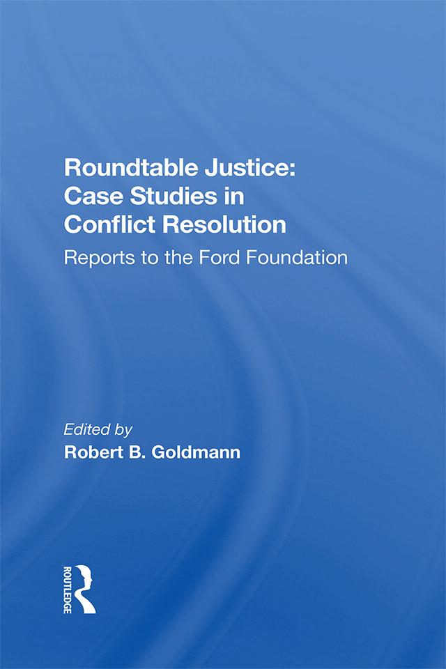 Roundtable Justice: Case Studies In Conflict Resolution