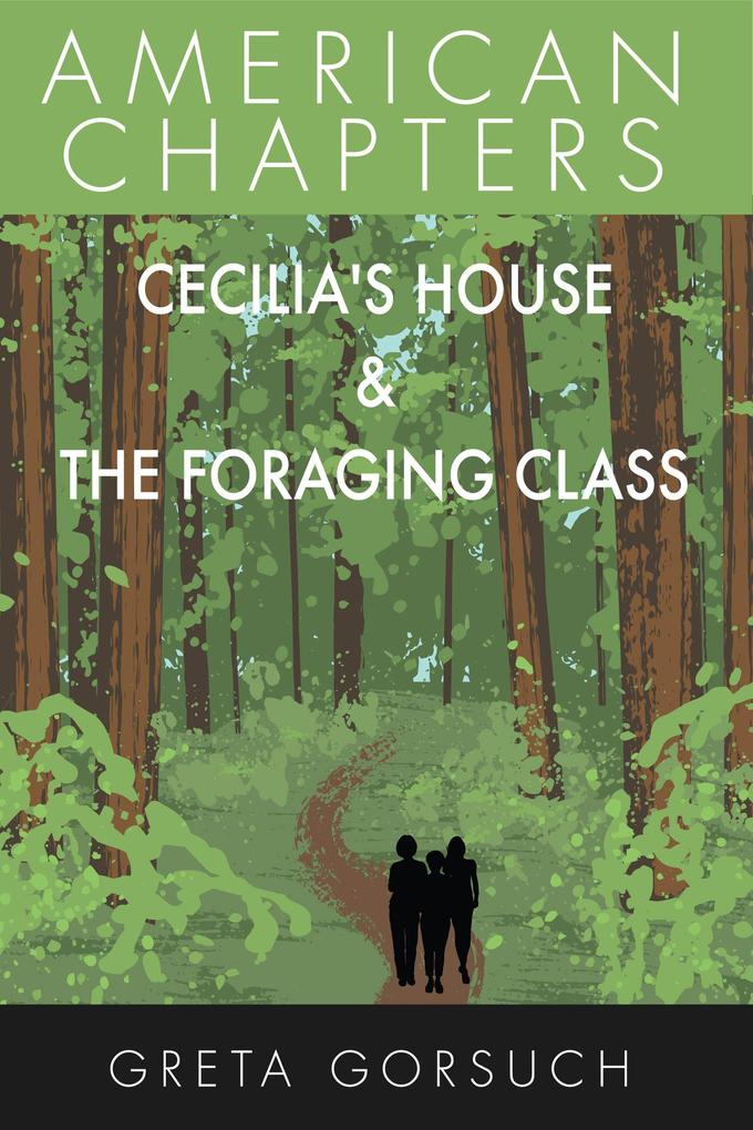 Cecilia‘s House & The Foraging Class (American Chapters)