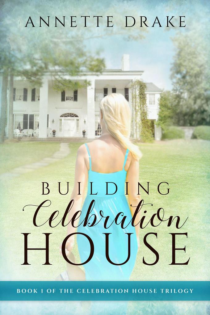 Building Celebration House (The Celebration House Trilogy #1)
