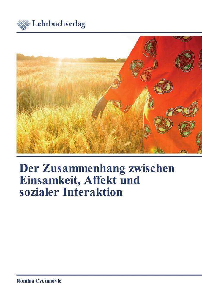 Der Zusammenhang zwischen Einsamkeit Affekt und sozialer Interaktion