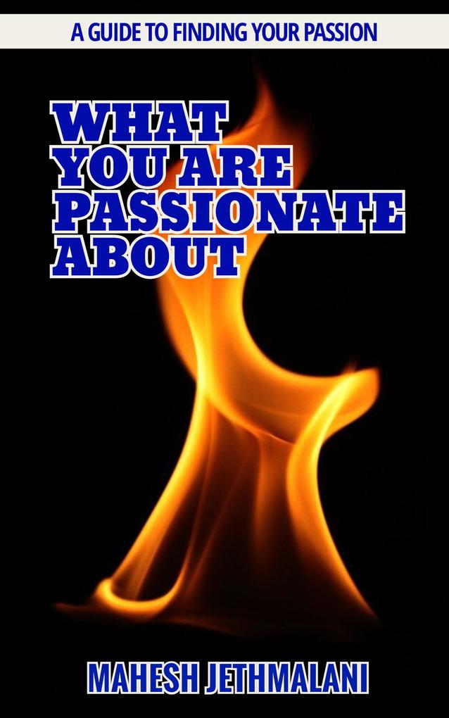 What you are Passionate about