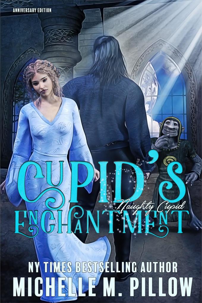 Cupid‘s Enchantment: Anniversary Edition (Naughty Cupid #1)