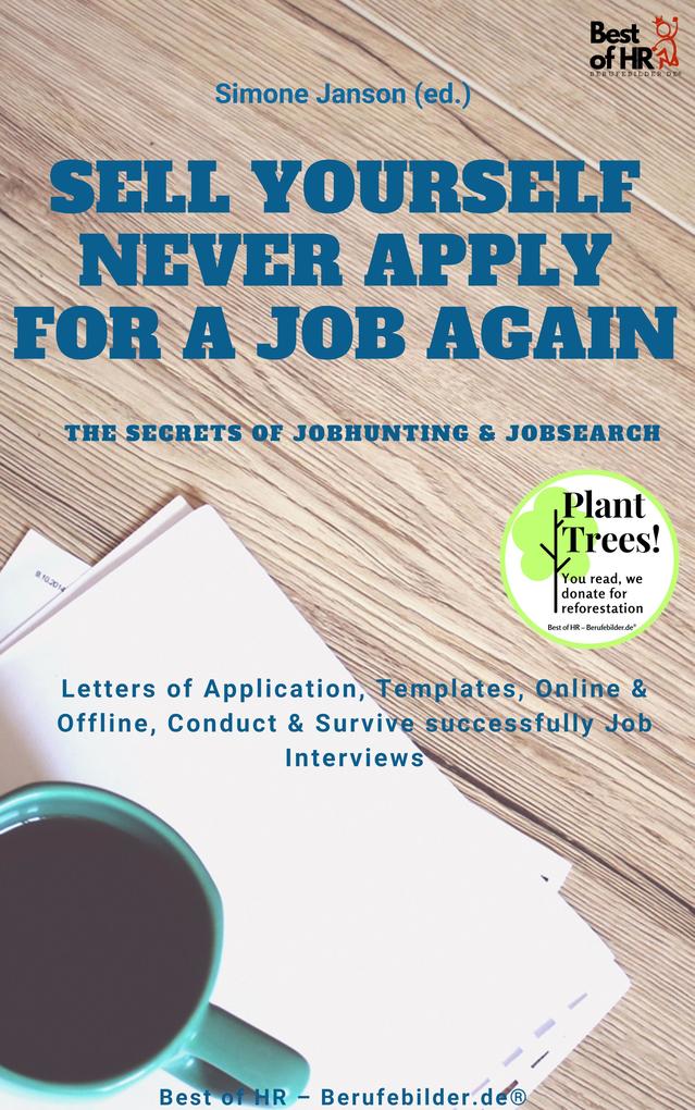 Sell yourself never Apply for a Job again - the Secrets of Jobhunting & Jobsearch