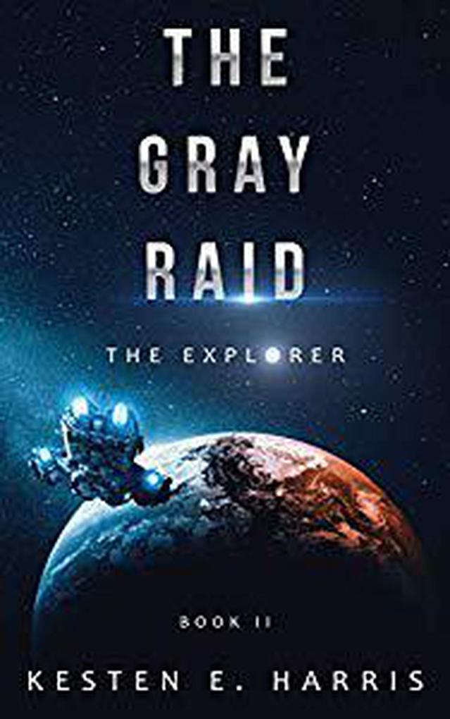 The Gray Raid: The Explorer Book 2