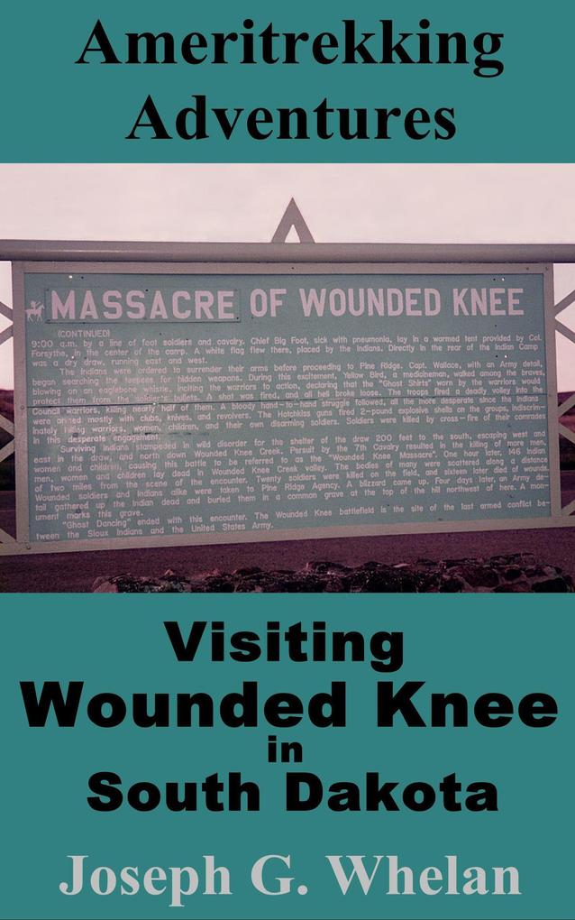 Ameritrekking Adventures: Visiting Wounded Knee in South Dakota