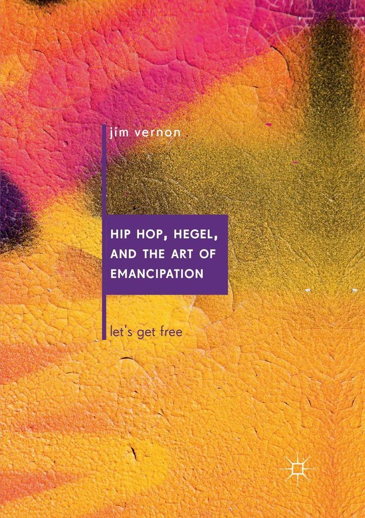 Hip Hop Hegel and the Art of Emancipation