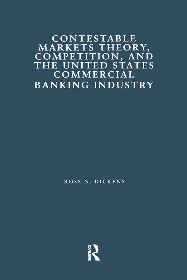 Contestable Markets Theory Competition and the United States Commercial Banking Industry