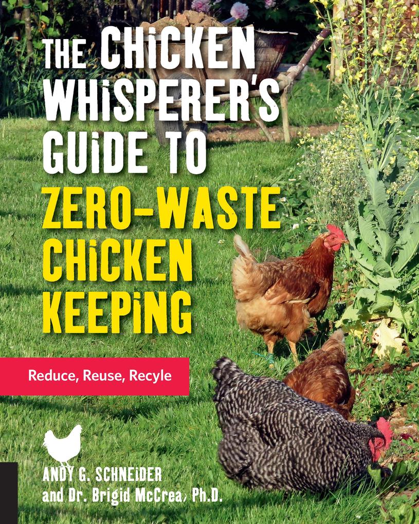 The Chicken Whisperer‘s Guide to Zero-Waste Chicken Keeping