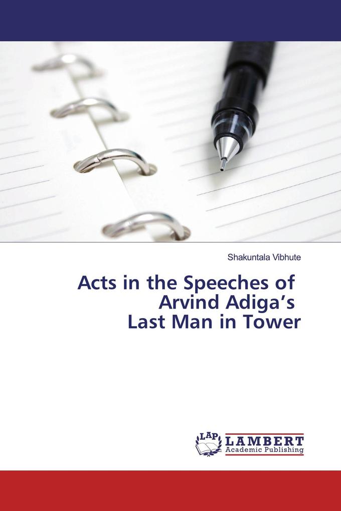 Acts in the Speeches of Arvind Adiga's Last Man in Tower
