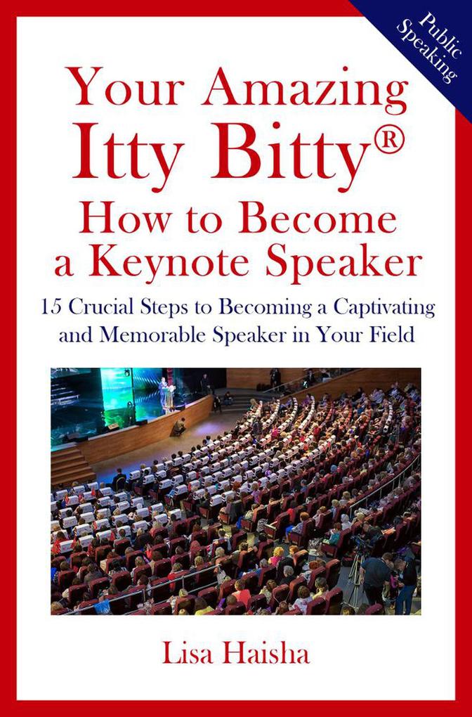 Your Amazing Itty Bitty® How to Become a Keynote Speaker