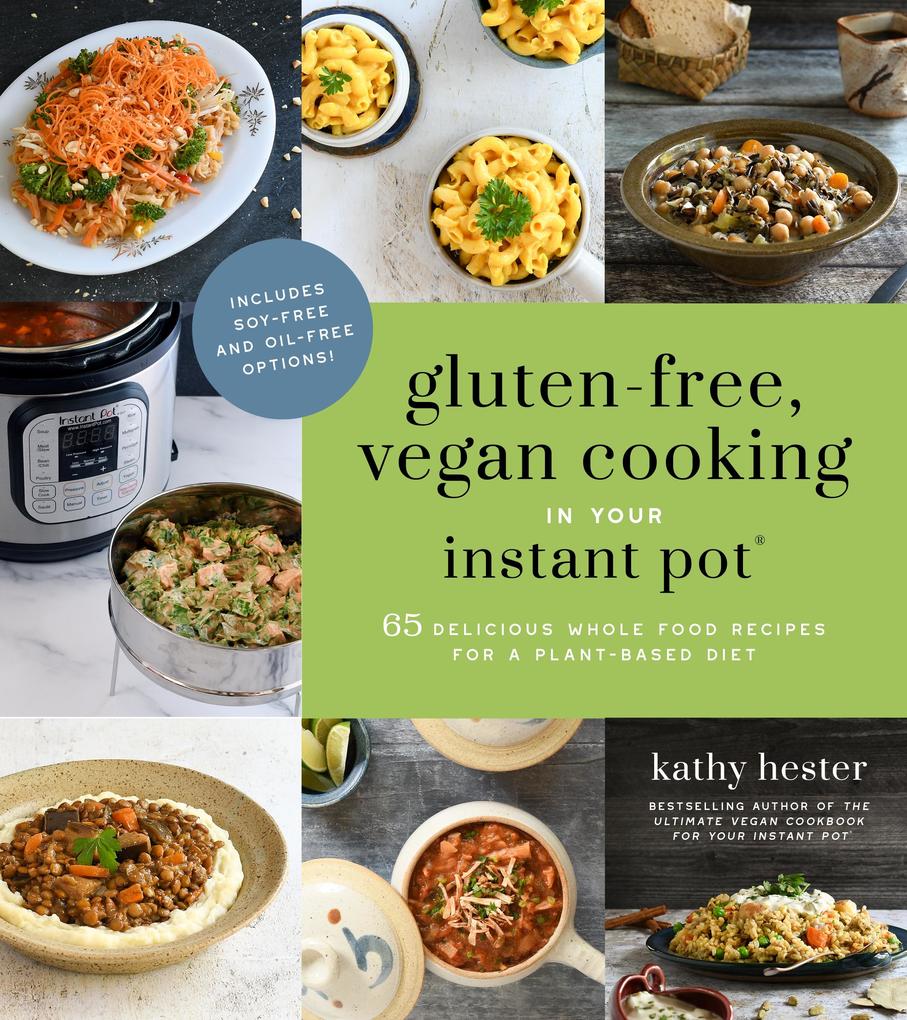 Gluten-Free Vegan Cooking in Your Instant Pot®