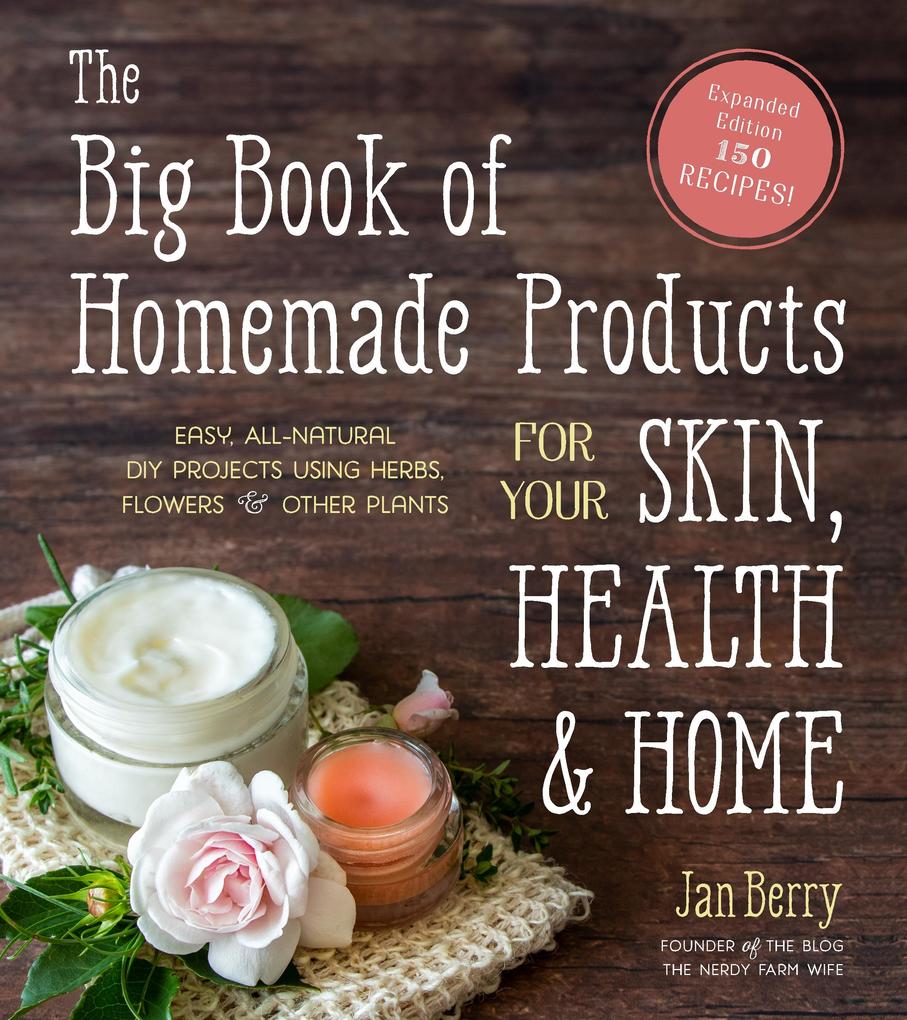 The Big Book of Homemade Products for Your Skin Health and Home