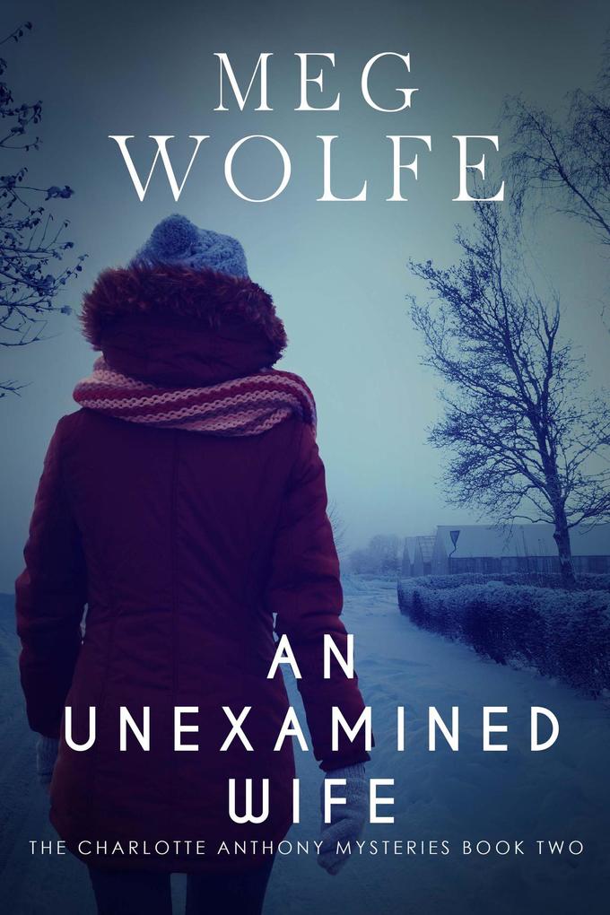 An Unexamined Wife (The Charlotte Anthony Mysteries #2)