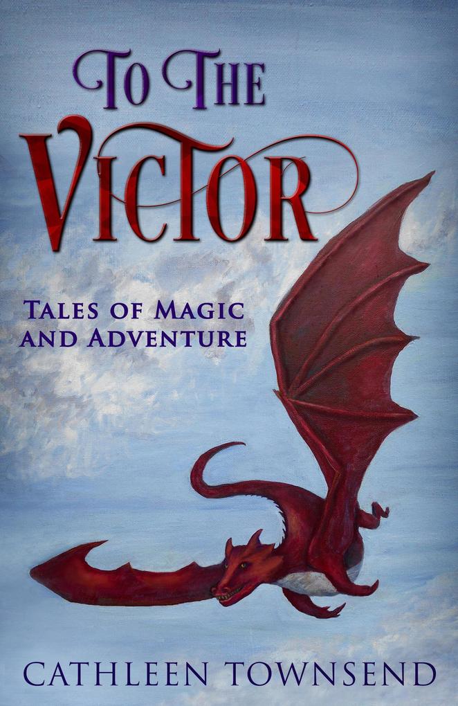 To the Victor: Tales of Magic and Adventure