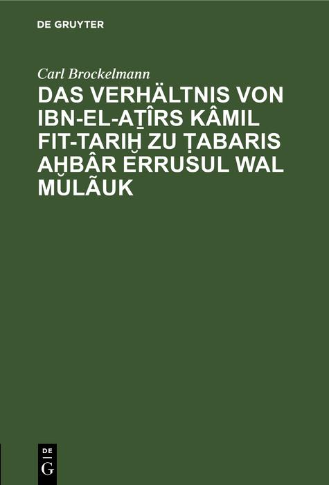 Das Verhältnis von Ibn-el-Aîrs Kâmil fit-Tari zu abaris Abâr erRusul wal Mulãuk