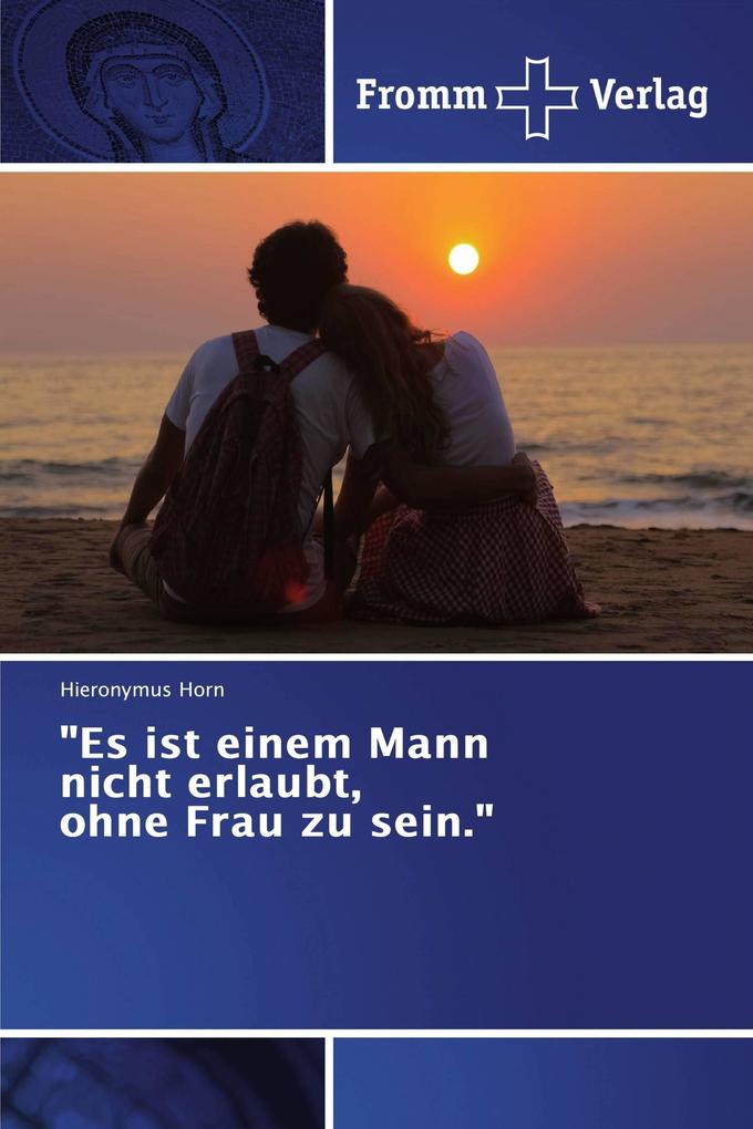 'Es ist einem Mann nicht erlaubt ohne Frau zu sein.'