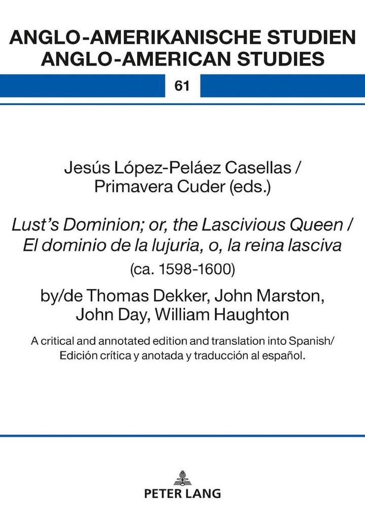 Lusts Dominion; or the Lascivious Queen / El dominio de la lujuria o la reina lasciva (ca. 1598-1600) by/de Thomas Dekker John Marston John Day William Haughton